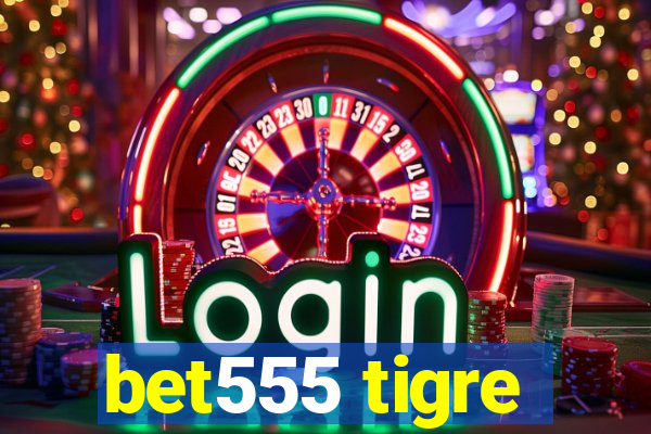 bet555 tigre